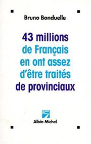 Cover of: 43 millions de Français en ont assez d'être traités de provinciaux by Bruno Bonduelle