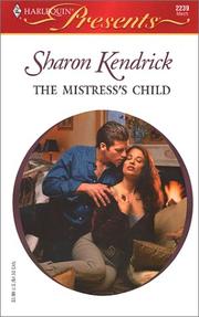 Cover of: THE MISTRESS'S CHILD (LONDONS MOST ELIGIBLE PLAYBOYS) by Sharon Kendrick