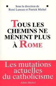 Cover of: Tous les chemins ne mènent plus à Rome: les mutations actuelles du catholicisme