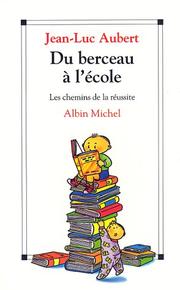 Cover of: Du berceau à l'école by Jean Luc Aubert