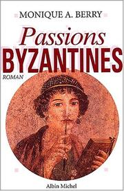 Passions byzantines by Monique A. Berry