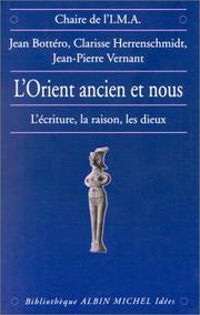 Cover of: L' Orient ancien et nous: l'écriture, la raison, les dieux