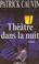 Cover of: Théâtre dans la nuit