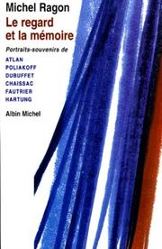 Cover of: Le regard et la mémoire: portraits-souvenirs de Atlan, Poliakoff, Dubuffet, Chaissac, Fautrier, Hartung
