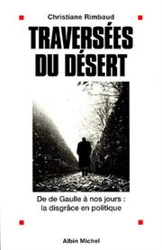 Cover of: Traversées du désert: de de Gaulle à nos jours : la disgrâce en politique