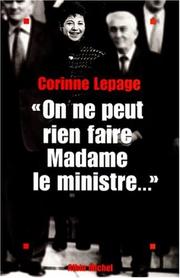On ne peut rien faire, Madame le ministre-- by Corinne Lepage