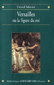 Versailles, ou, La figure du roi by Gérard Sabatier