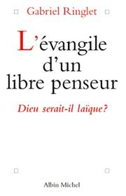 Cover of: L' évangile d'un libre penseur by Gabriel Ringlet