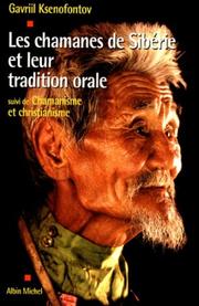 Cover of: Les Chamanes de Sibérie et leur tradition orale by G. V. Ksenofontov, Gavriil Ksenofontov, Yves Gauthier, Gavriil Ksenofontov, Yves Gauthier