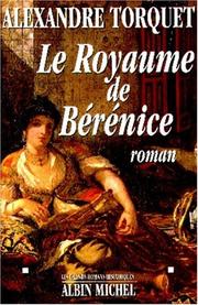 Cover of: Le royaume de Bérénice by Alexandre Torquet