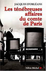 Les ténébreuses affaires du comte de Paris by Orléans, Jacques prince d', Orléans, Jacques prince d'