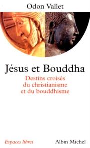 Cover of: Jésus et Bouddha : Destins croisés du christianisme et du bouddhisme