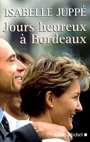 Cover of: Jours heureux à Bordeaux by Isabelle Juppé