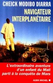 Cover of: Navigateur interplanétaire: l'extraordinaire aventure d'un enfant du Mali parti à la conquête de Mars