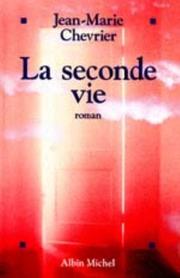 Cover of: La seconde vie by Jean-Marie Chevrier