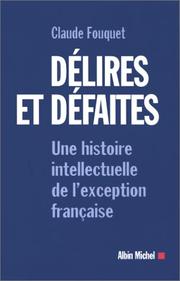 Cover of: Délires et défaites: une histoire intellectuelle de l'exception française