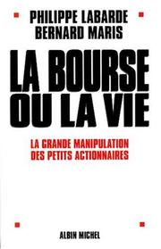 Cover of: La Bourse ou la vie: la grande manipulation des petits actionnaires