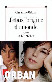 Cover of: J'étais l'origine du monde by Christine Orban