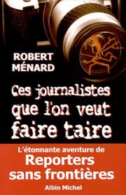 Cover of: Ces journalistes que l'on veut faire taire by Robert Ménard