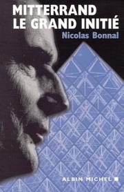 Cover of: Mitterrand, le grand initié by Nicolas Bonnal