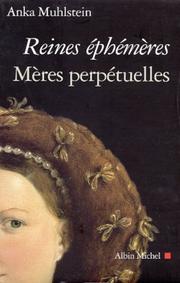 Cover of: Reines éphémères, mères perpétuelles: Catherine de Médicis, Marie de Médicis, Anne d'Autriche