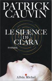 Cover of: Le silence de Clara by Patrick Cauvin