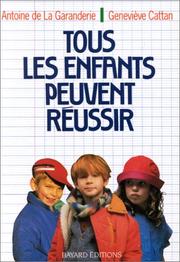 Cover of: Tous les enfants peuvent réussir by Antoine de La Garanderie