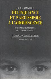 Délinquance et narcissisme à l'adolescence by Pierre Kammerer
