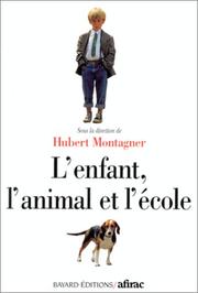 Cover of: L'enfant, l'animal et l'ecole