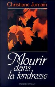 Cover of: Mourir dans la tendresse by Christiane Jomain