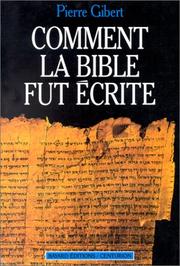 Cover of: Comment la Bible fut écrite: introduction à l'Ancien et au Nouveau Testament