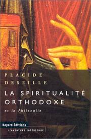 La spiritualité orthodoxe et la Philocalie by Placide Deseille