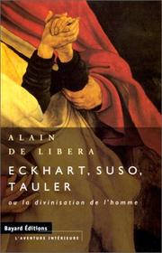 Cover of: Eckhart, Suso, Tauler et la divinisation de l'homme by Alain de Libera