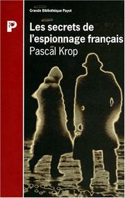 Cover of: Les secrets de l'espionnage français de 1870 à nos jours by Pascal Krop