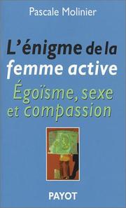 Cover of: L' énigme de la femme active: égoïsme, sexe et compassion