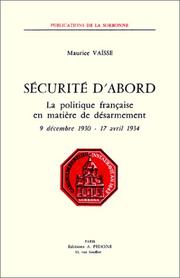 Cover of: Sécurité d'abord: la politique française en matière de désarmement, 9 décembre 1930-17 avril 1934