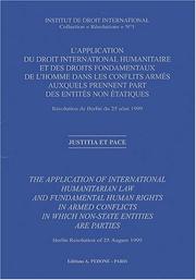 Cover of: L' application du droit international humanitaire et des droits fondamentaux de l'homme dans les conflits armés auxquels prennent part des entités non étatiques: résolution de Berlin du 25 août 1999 = The application of international humanitarian law and fundamental human rights in armed conflicts in which non-state entities are parties : Berlin Resolution of 25 August 1999