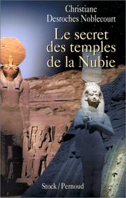 Le secret des temples de la Nubie by Christiane Desroches-Noblecourt