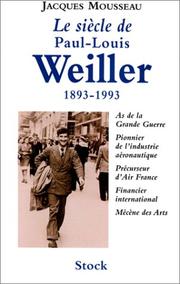 Cover of: Le siècle de Paul-Louis Weiller, 1893-1993 by Jacques Mousseau