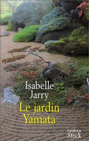 Cover of: Le jardin Yamata by Isabelle Jarry