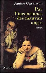 Cover of: Par l'inconstance des mauvais anges by Janine Garrisson