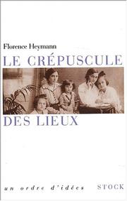 Le crépuscule des lieux by Florence Heymann