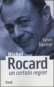 Cover of: Michel Rocard, un certain regret by Sylvie Santini