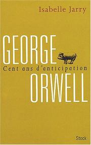 Cover of: George Orwell, cent ans d'anticipation