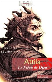 Cover of: Attila, le fléau de Dieu by Bouvier-Ajam, Maurice