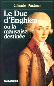Cover of: Le duc d'Enghien, ou, La mauvaise destinée by Claude Pasteur