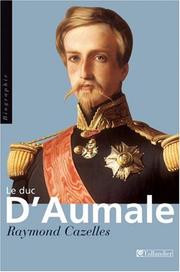 Cover of: Le duc d'Aumale by Raymond Cazelles