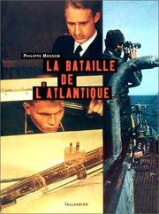 Cover of: La bataille de l'Atlantique by Philippe Masson