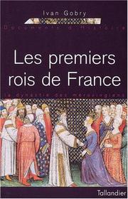 Cover of: Les premiers rois de France by Ivan Gobry