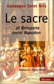 Cover of: Le sacre: Et Bonaparte devint Napoleon (Raconter l'histoire)